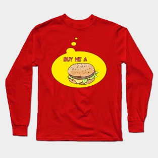 BUY ME A BURGER Long Sleeve T-Shirt